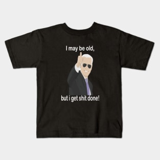 biden I may be old but i get shit done Kids T-Shirt